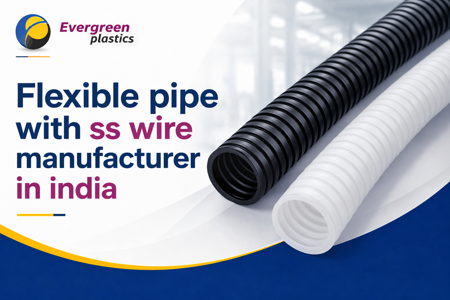 Flexible Pipe with SS Wire Manufacturer in India
